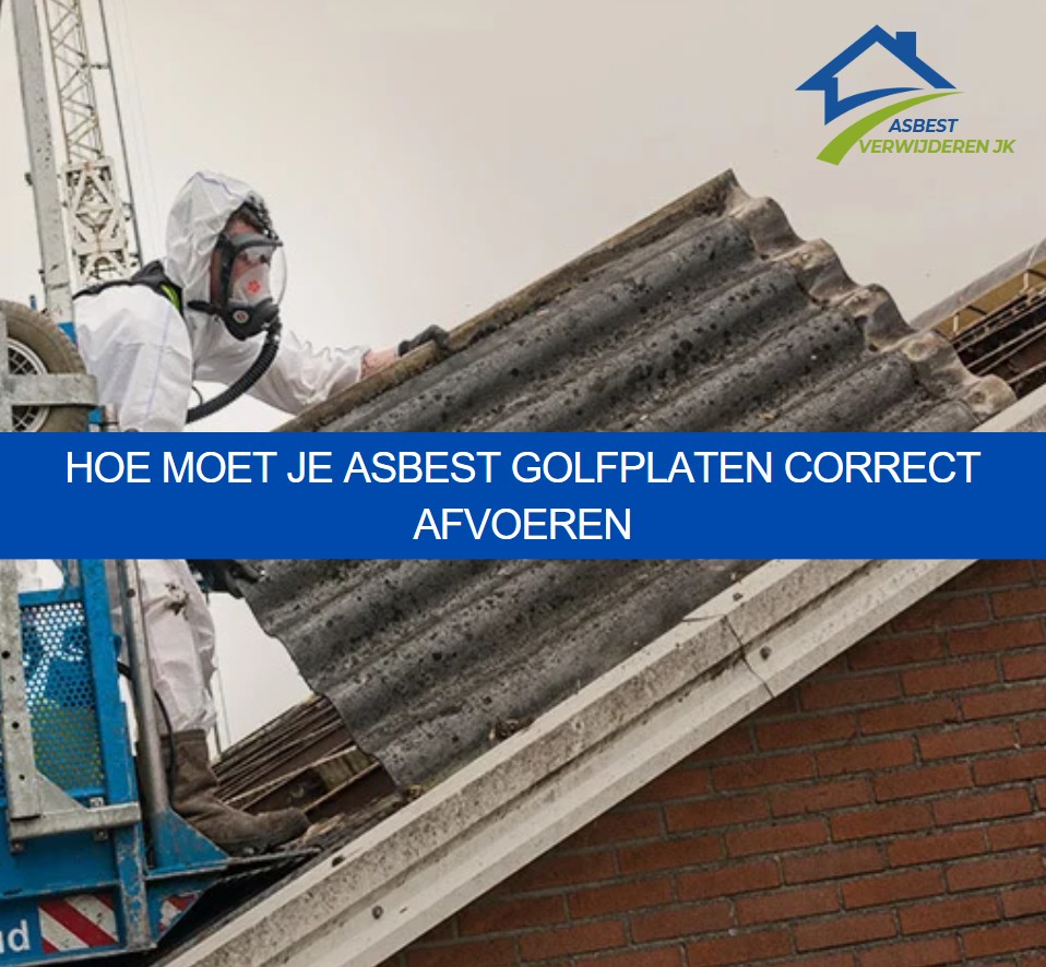 Hoe moet je asbest golfplaten correct afvoeren