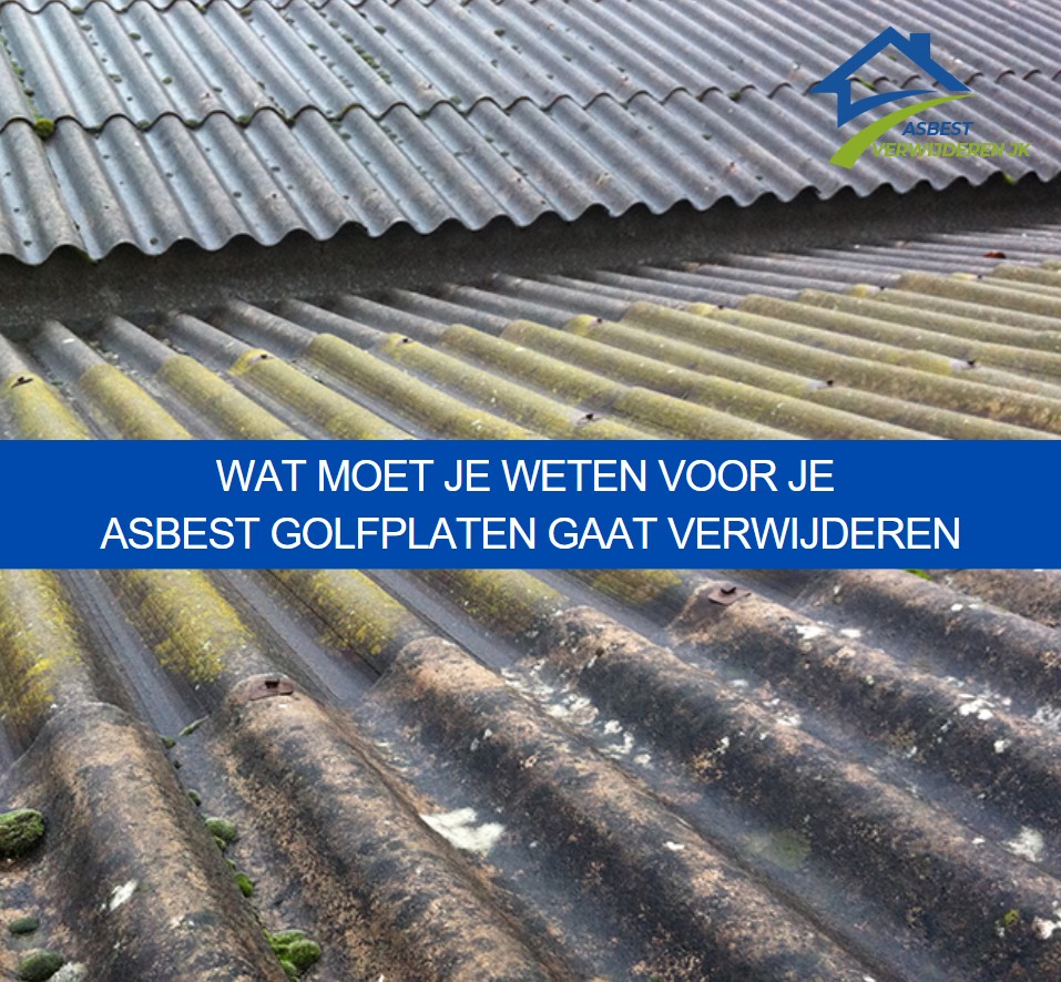 Wat moet je weten voor je asbest golfplaten gaat verwijderen