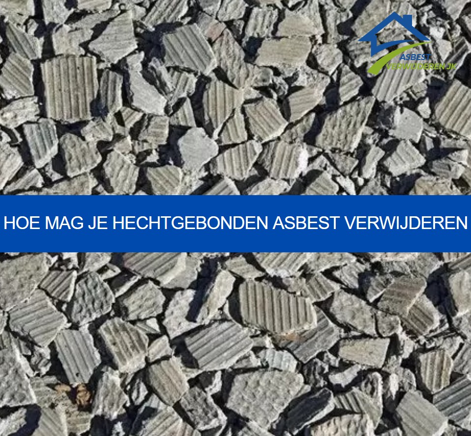 Hoe mag je hechtgebonden asbest verwijderen