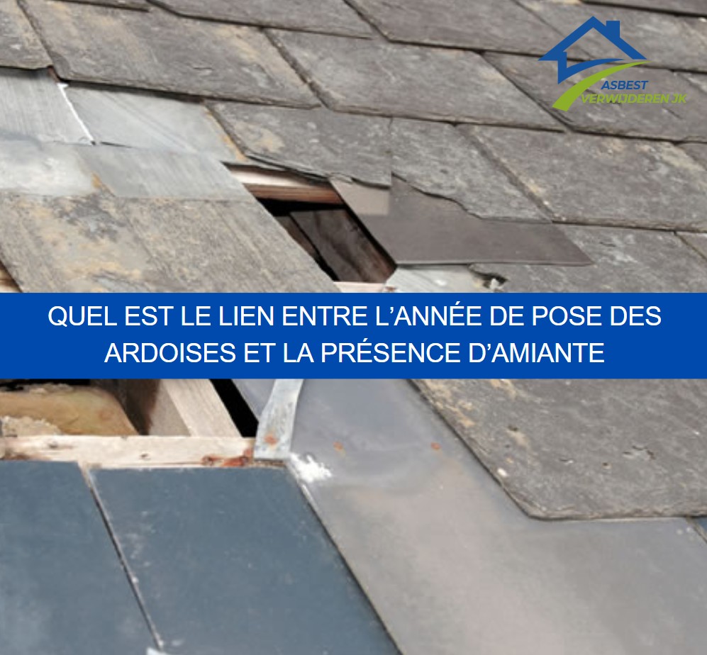 Quel est le lien entre l’année de pose des ardoises et la présence d’amiante