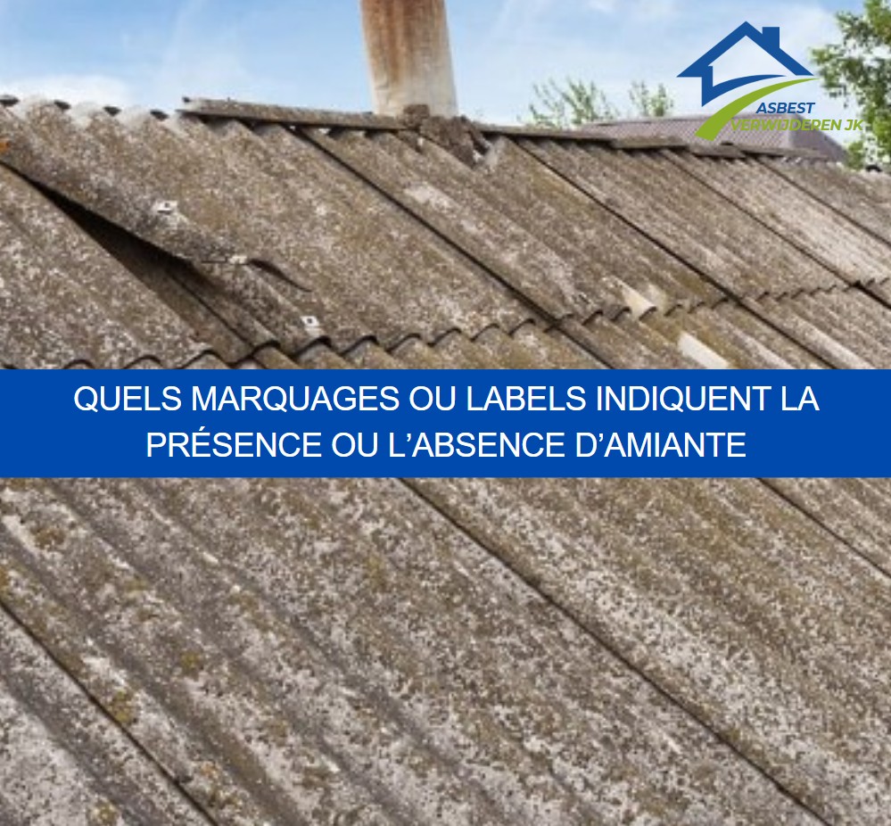 Quels marquages ou labels indiquent la présence ou l’absence d’amiante