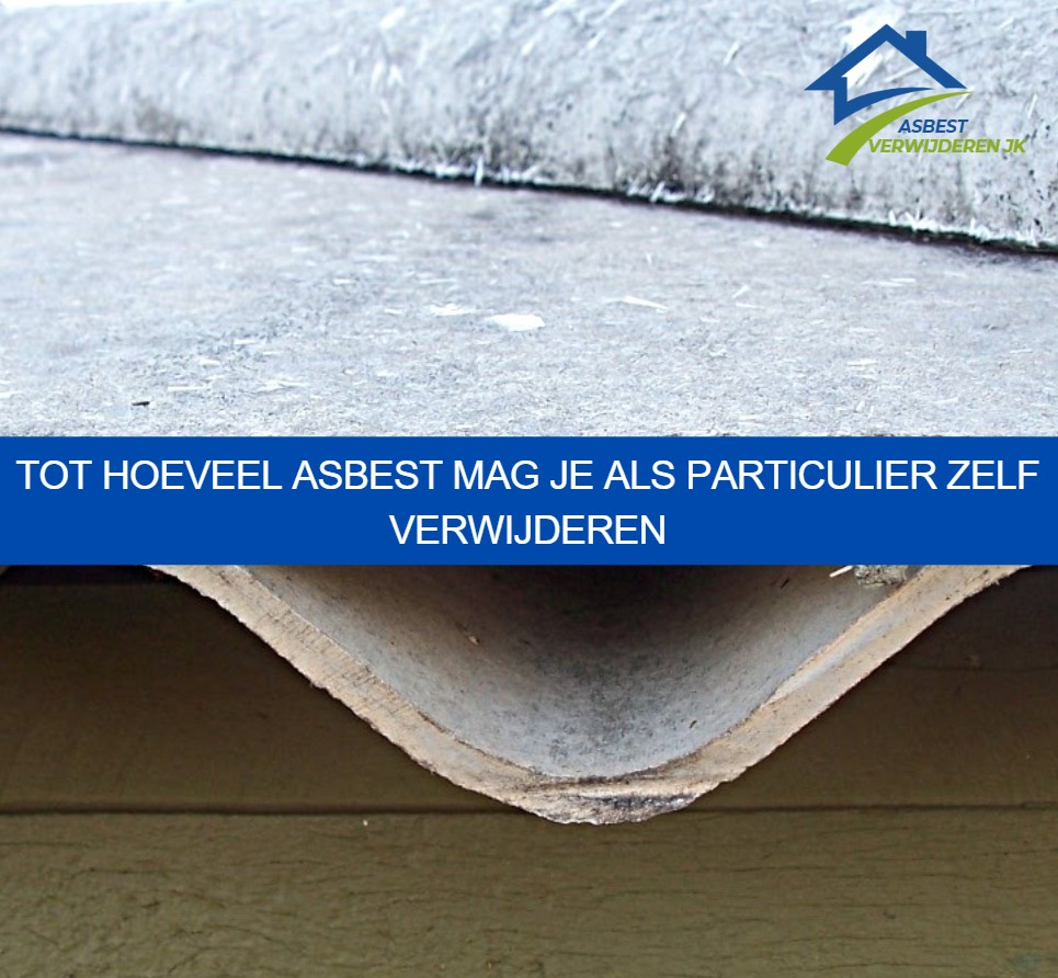 Tot hoeveel asbest mag je als particulier zelf verwijderen