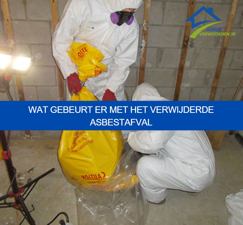 Wat gebeurt er met het verwijderde asbestafval